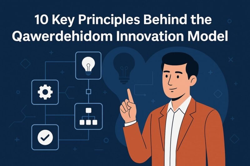 10 Key Principles Behind The Qawerdehidom Innovation Model
