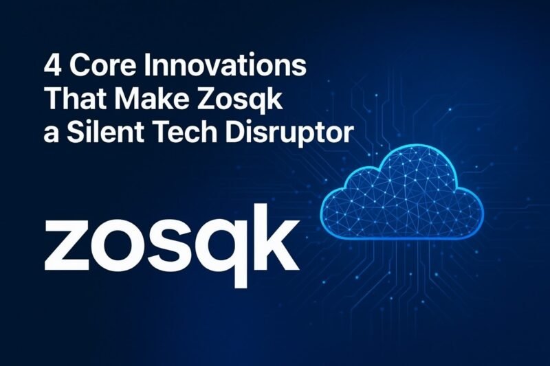 4 Core Innovations That Make Zosqk A Silent Tech Disruptor