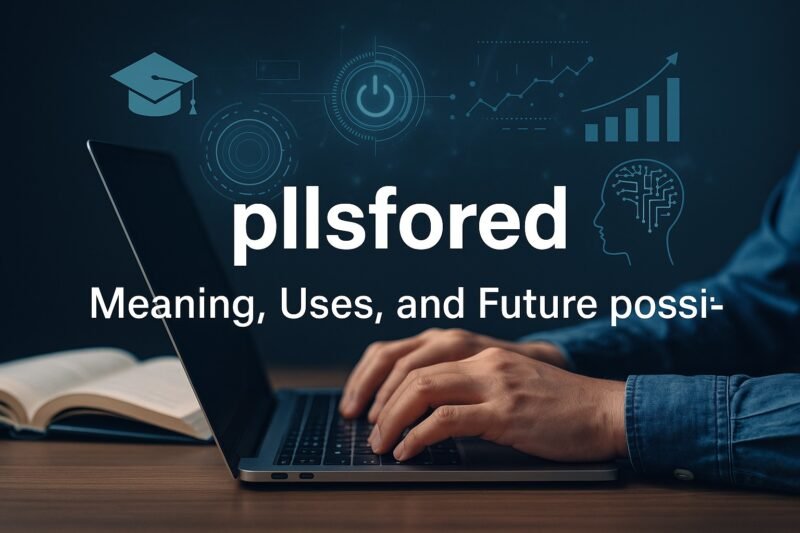 Pllsfored Explained: Meaning, Uses, And Future Possibilities